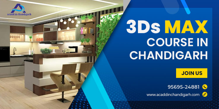 3Ds Max Course In Chandigarh - ACADD In Chandigarh